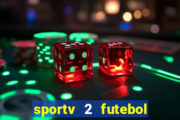 sportv 2 futebol play hd